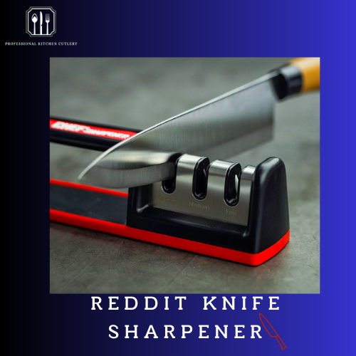 Reddit Knife Sharpener